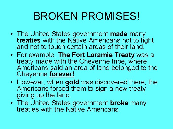 BROKEN PROMISES! • The United States government made many treaties with the Native Americans