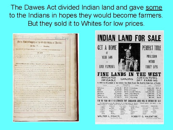 The Dawes Act divided Indian land gave some to the Indians in hopes they