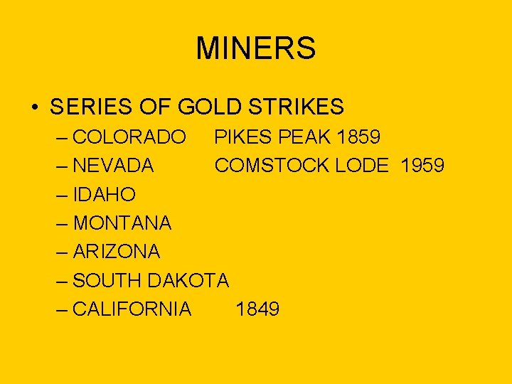 MINERS • SERIES OF GOLD STRIKES – COLORADO PIKES PEAK 1859 – NEVADA COMSTOCK