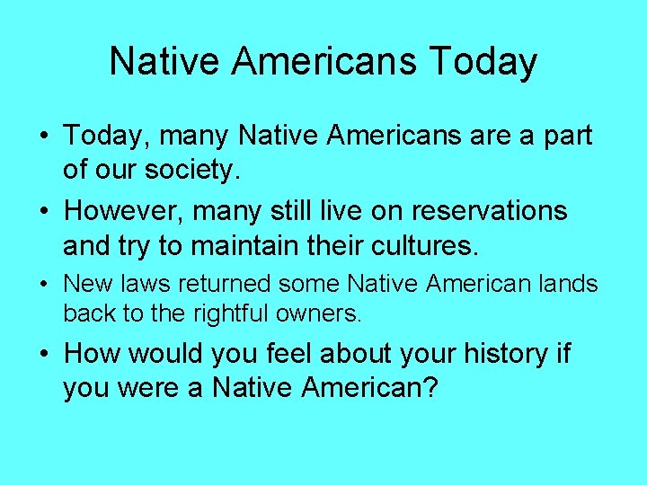 Native Americans Today • Today, many Native Americans are a part of our society.