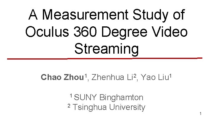 A Measurement Study of Oculus 360 Degree Video Streaming Chao Zhou 1, Zhenhua Li