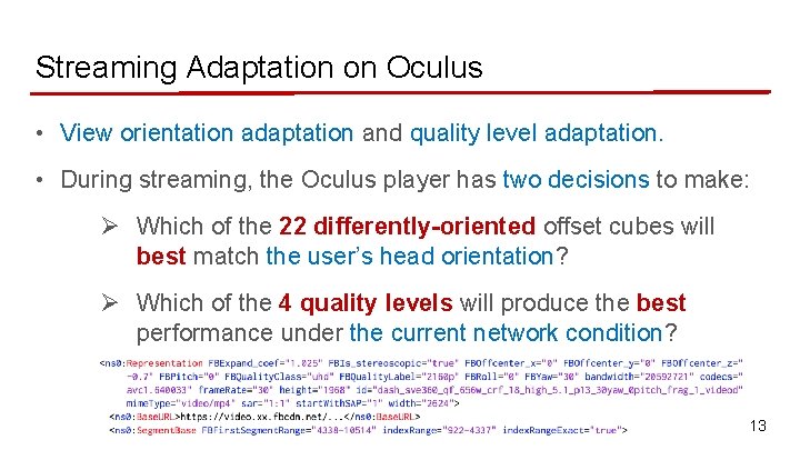 Streaming Adaptation on Oculus • View orientation adaptation and quality level adaptation. • During