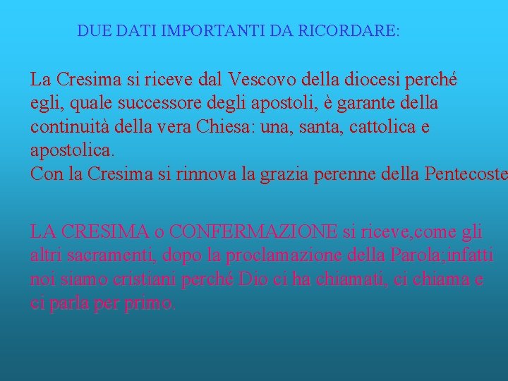 DUE DATI IMPORTANTI DA RICORDARE: La Cresima si riceve dal Vescovo della diocesi perché