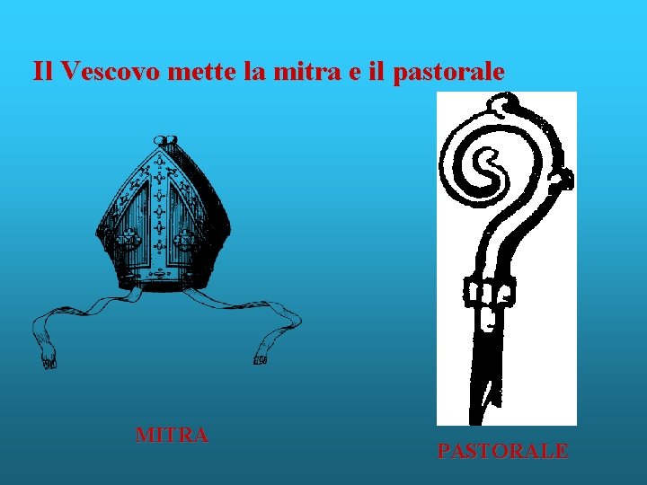 Il Vescovo mette la mitra e il pastorale MITRA PASTORALE 