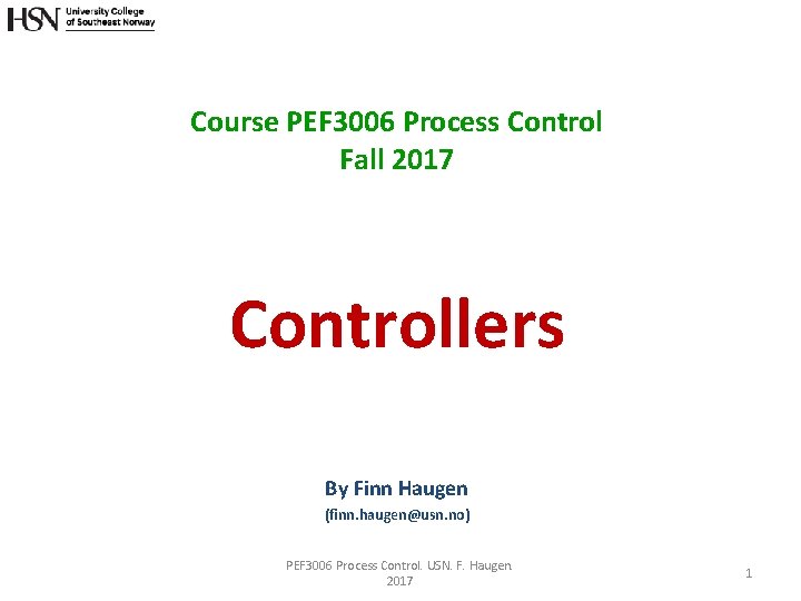 Course PEF 3006 Process Control Fall 2017 Controllers By Finn Haugen (finn. haugen@usn. no)