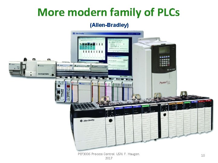 More modern family of PLCs (Allen-Bradley) PEF 3006 Process Control. USN. F. Haugen. 2017