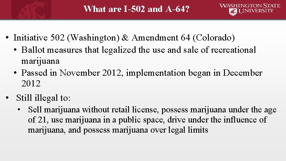 What are I-502 and A-64? • Initiative 502 (Washington) & Amendment 64 (Colorado) •