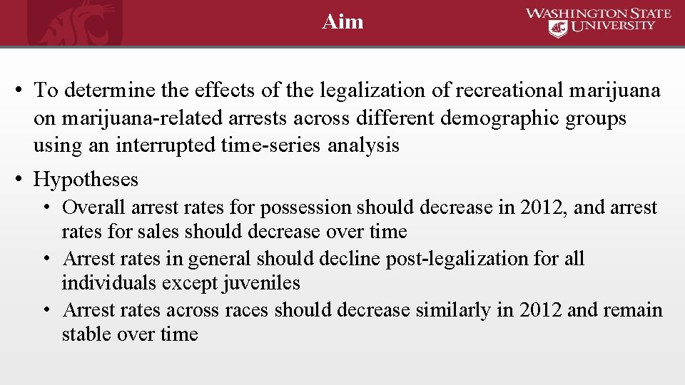 Aim • To determine the effects of the legalization of recreational marijuana on marijuana-related