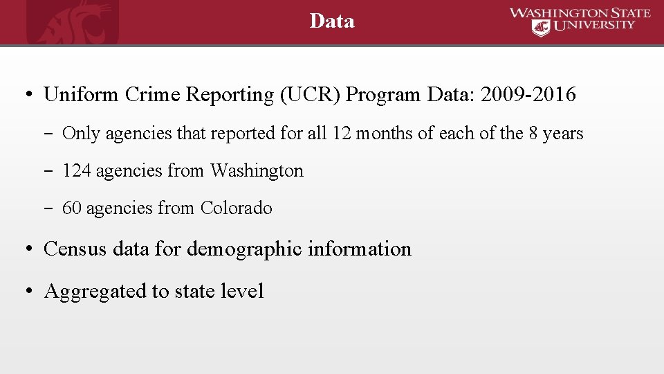 Data • Uniform Crime Reporting (UCR) Program Data: 2009 -2016 – Only agencies that