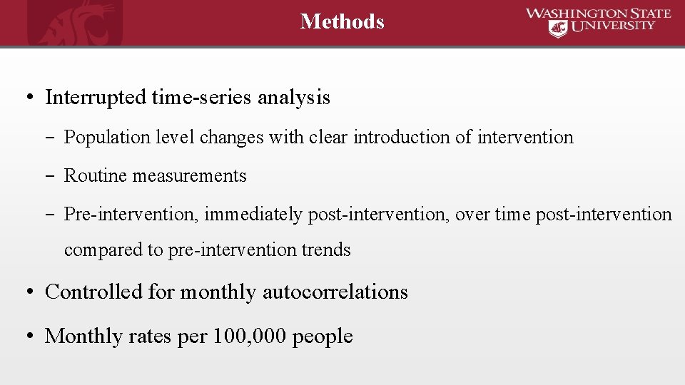 Methods • Interrupted time-series analysis – Population level changes with clear introduction of intervention