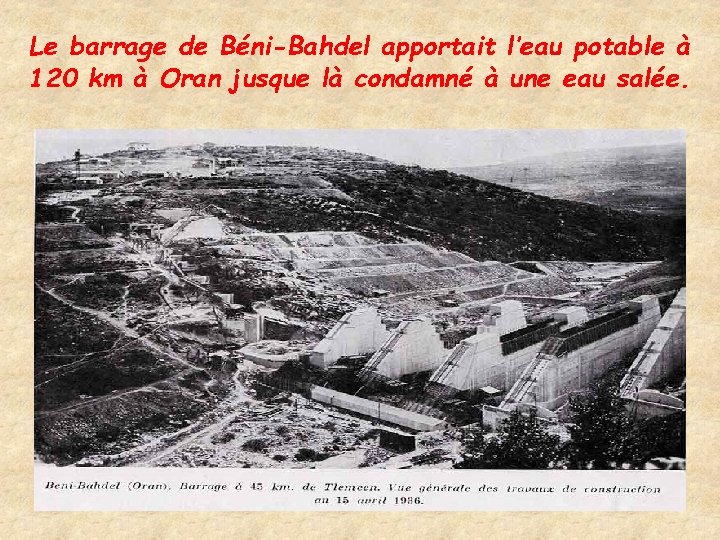 Le barrage de Béni-Bahdel apportait l’eau potable à 120 km à Oran jusque là