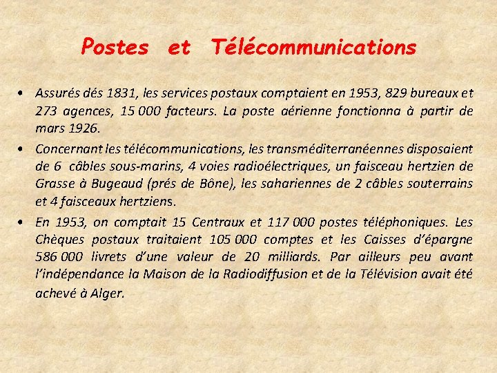 Postes et Télécommunications • Assurés dés 1831, les services postaux comptaient en 1953, 829