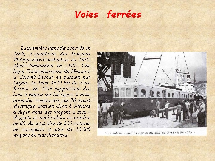 Voies ferrées La première ligne fut achevée en 1868, s’ajoutèrent des tronçons Philippeville-Constantine en