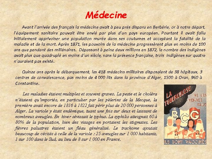 Médecine Avant l’arrivée des français la médecine avait à peu prés disparu en Berbérie,