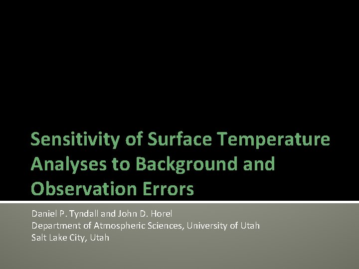 Sensitivity of Surface Temperature Analyses to Background and Observation Errors Daniel P. Tyndall and