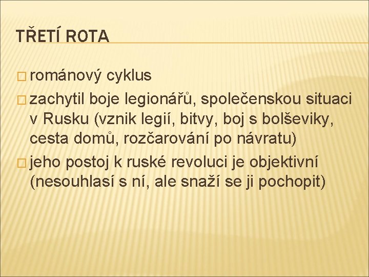 TŘETÍ ROTA � románový cyklus � zachytil boje legionářů, společenskou situaci v Rusku (vznik