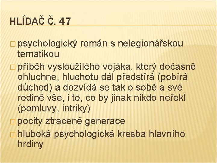 HLÍDAČ Č. 47 � psychologický román s nelegionářskou tematikou � příběh vysloužilého vojáka, který