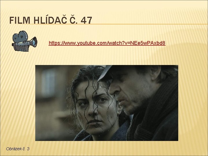 FILM HLÍDAČ Č. 47 https: //www. youtube. com/watch? v=NEe 5 w. PAxbd 8 Obrázek