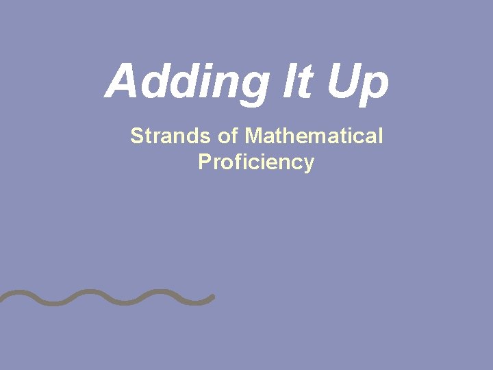 Adding It Up Strands of Mathematical Proficiency 