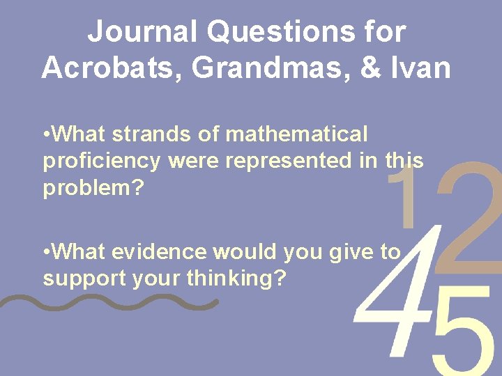 Journal Questions for Acrobats, Grandmas, & Ivan • What strands of mathematical proficiency were