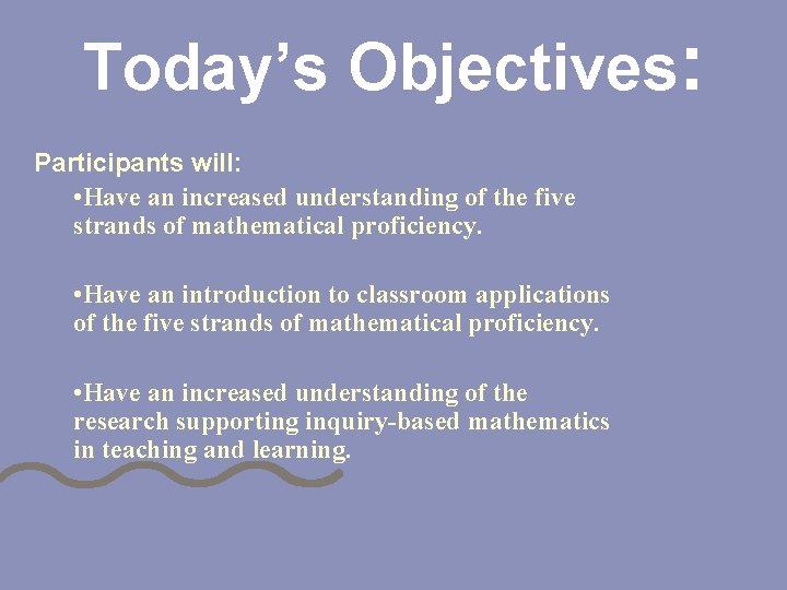 Today’s Objectives: Participants will: • Have an increased understanding of the five strands of