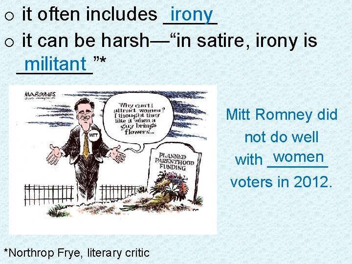 o it often includes _____ irony o it can be harsh—“in satire, irony is