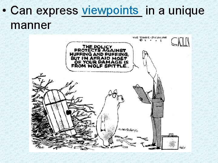 viewpoints in a unique • Can express _____ manner 