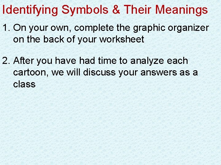 Identifying Symbols & Their Meanings 1. On your own, complete the graphic organizer on