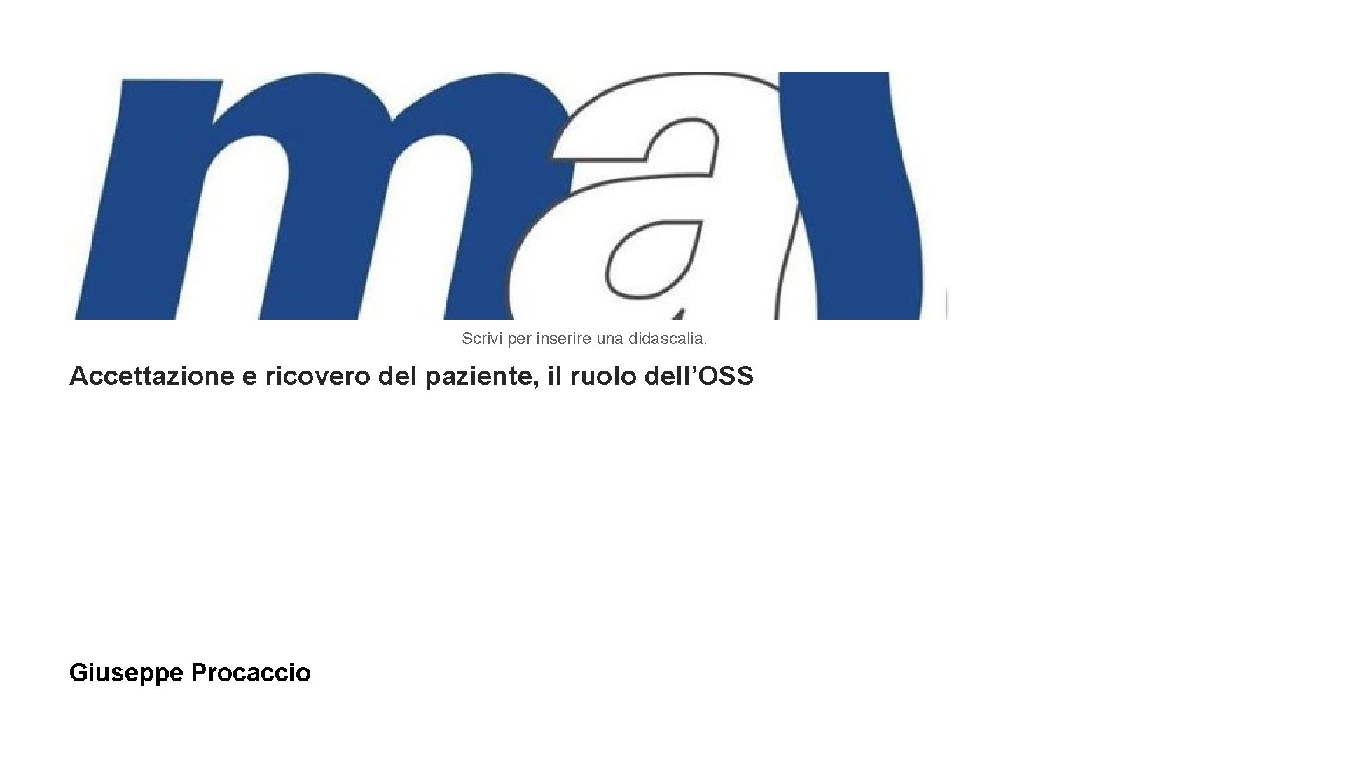 Scrivi per inserire una didascalia. Accettazione e ricovero del paziente, il ruolo dell’OSS Giuseppe