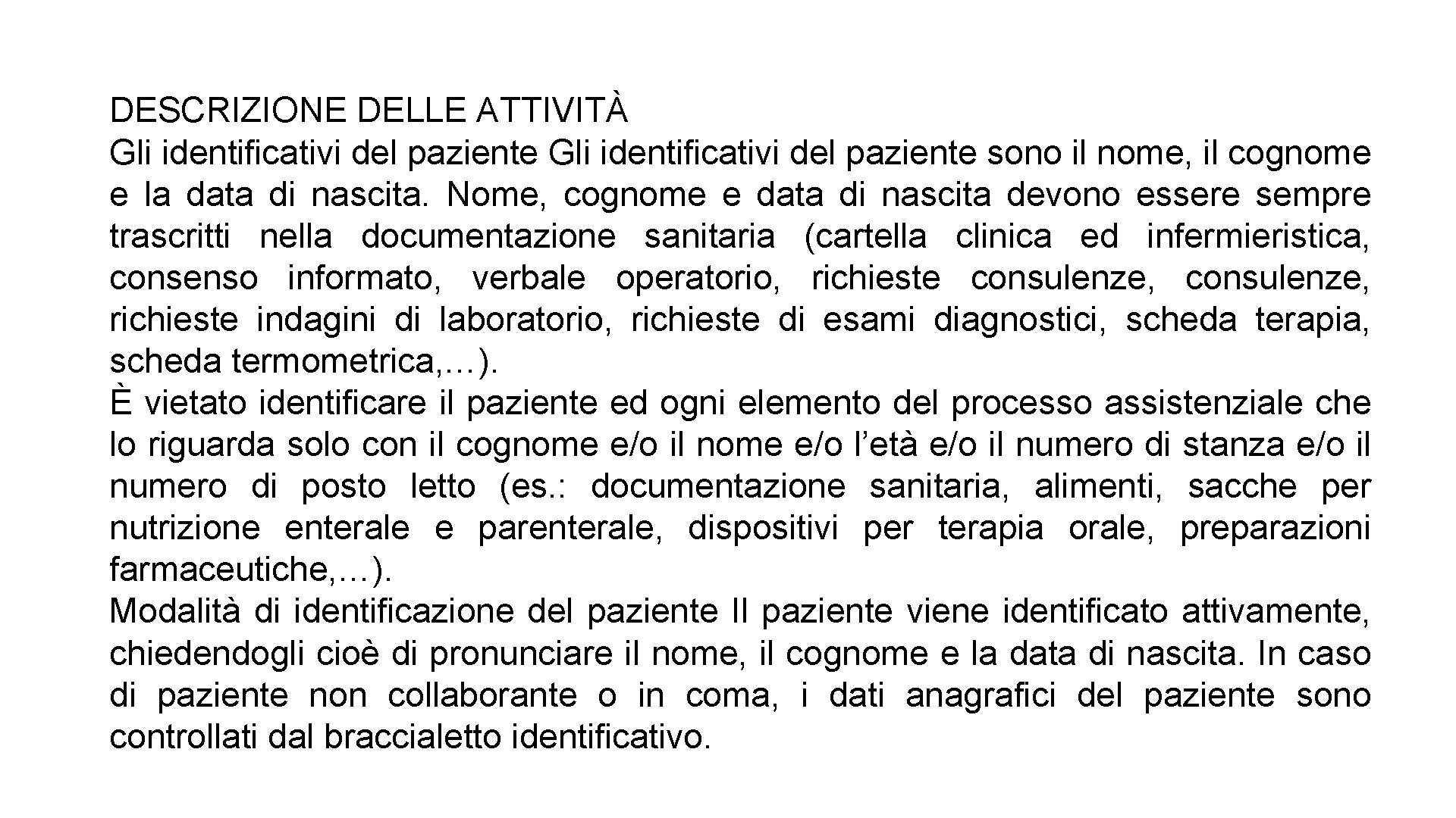 DESCRIZIONE DELLE ATTIVITÀ Gli identificativi del paziente sono il nome, il cognome e la