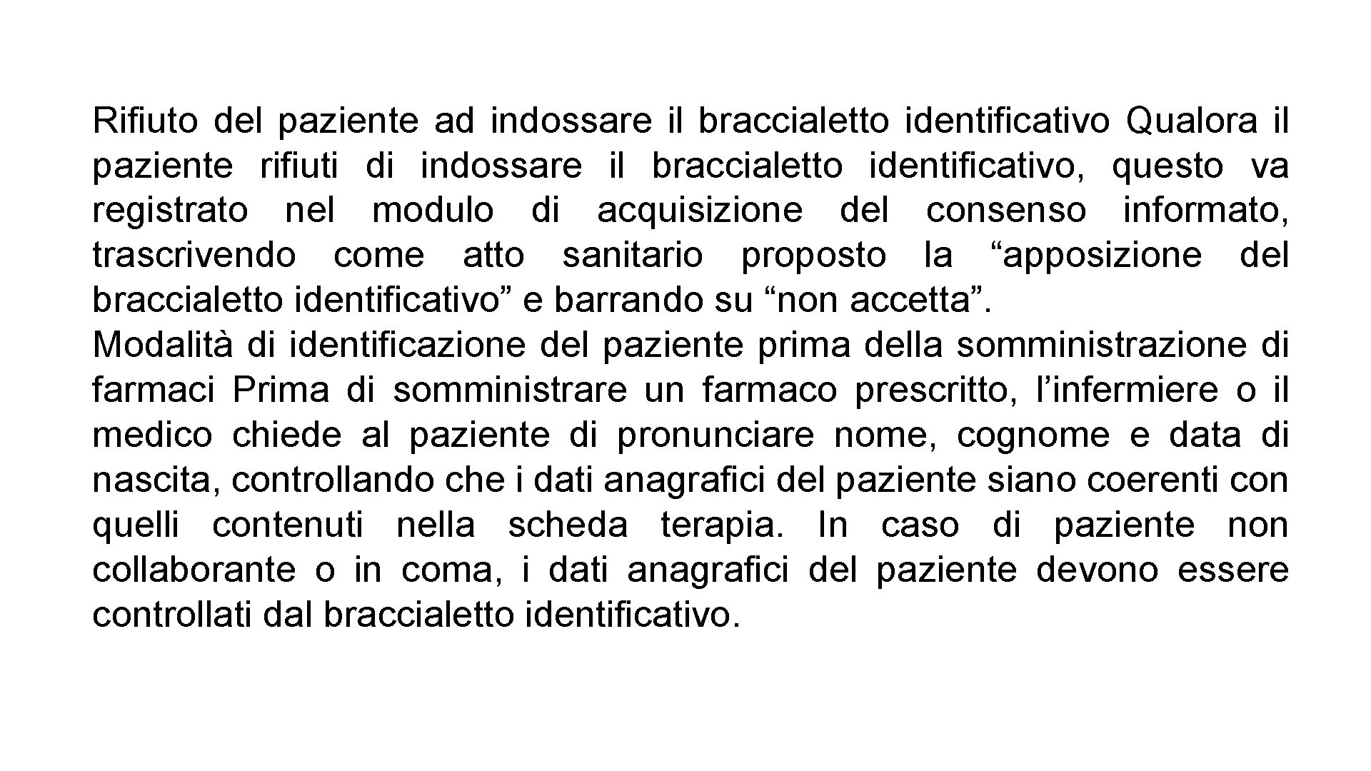 Rifiuto del paziente ad indossare il braccialetto identificativo Qualora il paziente rifiuti di indossare