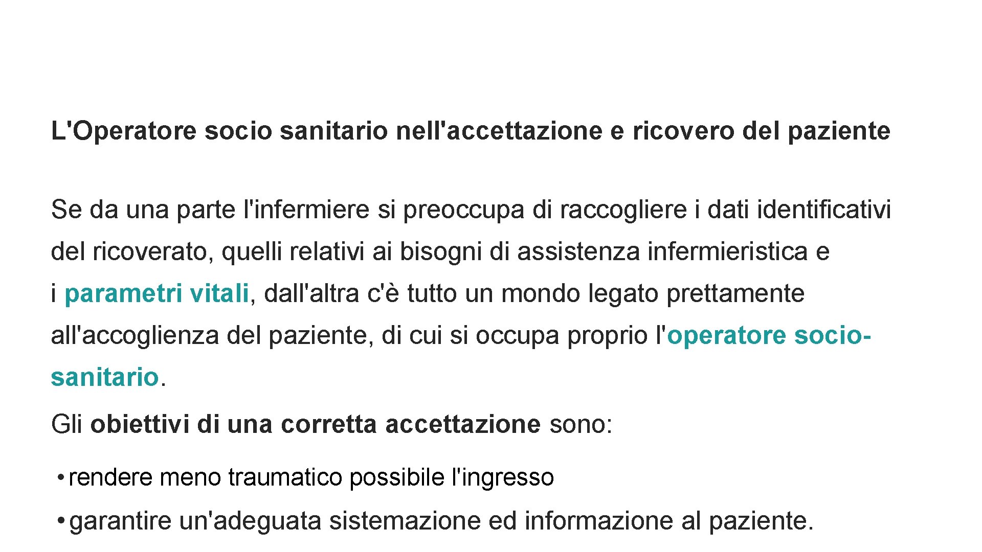 L'Operatore socio sanitario nell'accettazione e ricovero del paziente Se da una parte l'infermiere si