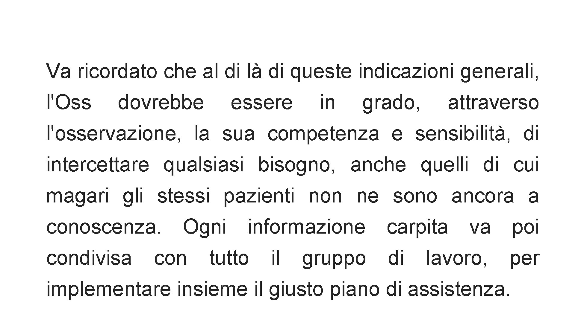 Va ricordato che al di là di queste indicazioni generali, l'Oss dovrebbe essere in