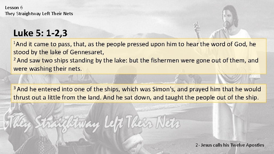 Lesson 6 They Straightway Left Their Nets Luke 5: 1 -2, 3 1 And