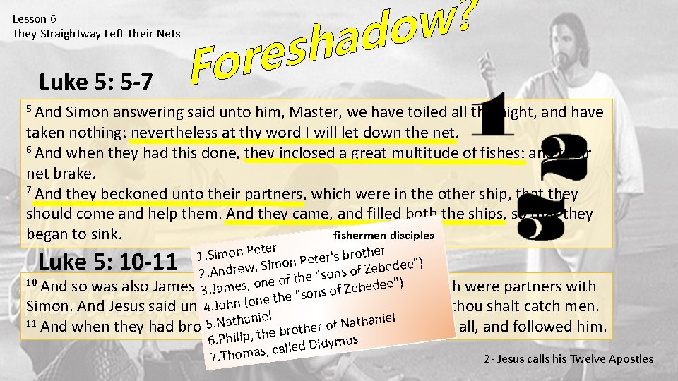 Lesson 6 They Straightway Left Their Nets Luke 5: 5 -7 ? w o