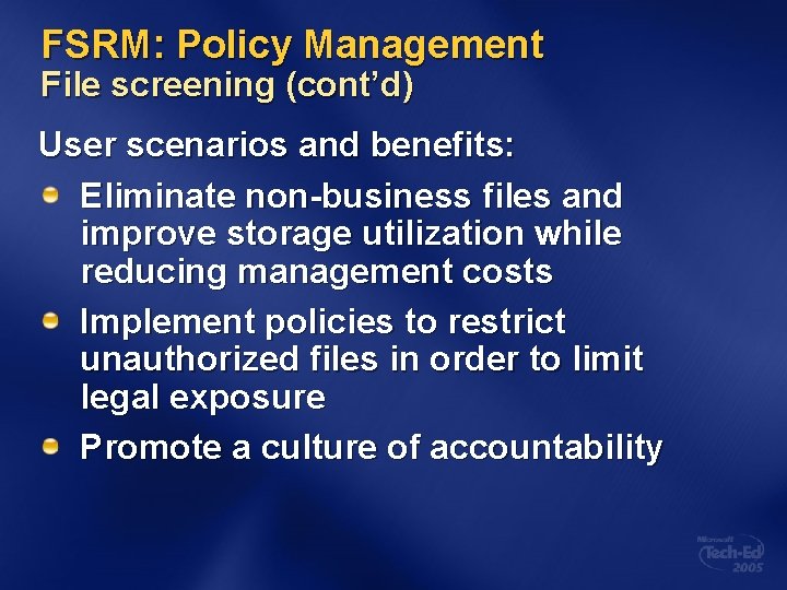 FSRM: Policy Management File screening (cont’d) User scenarios and benefits: Eliminate non-business files and