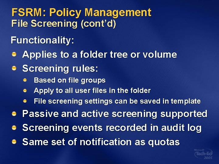 FSRM: Policy Management File Screening (cont’d) Functionality: Applies to a folder tree or volume