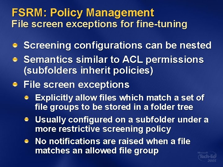 FSRM: Policy Management File screen exceptions for fine-tuning Screening configurations can be nested Semantics
