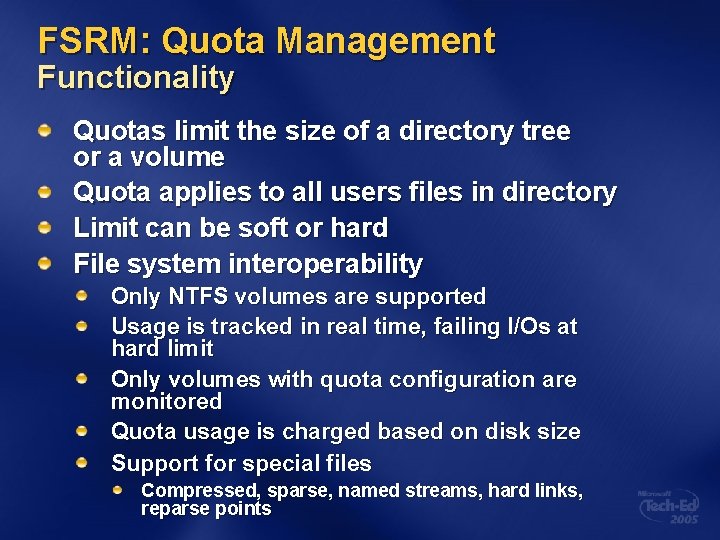FSRM: Quota Management Functionality Quotas limit the size of a directory tree or a