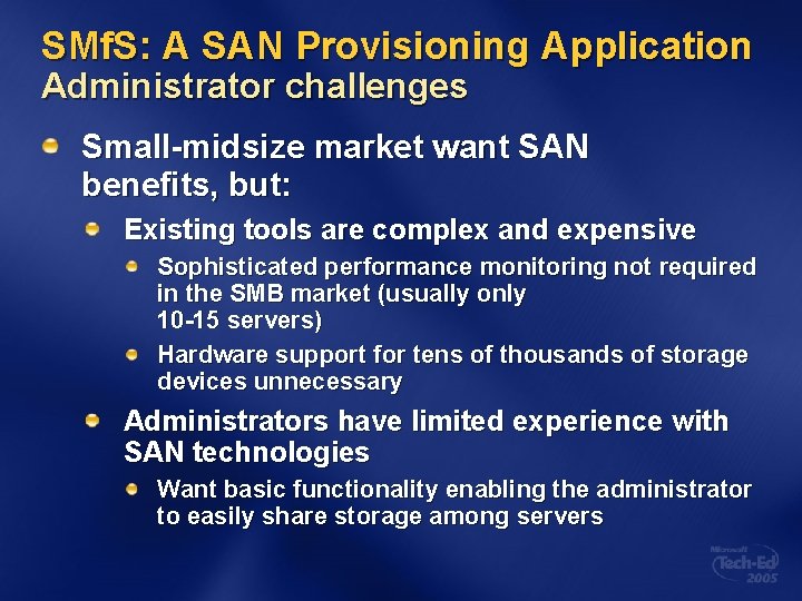 SMf. S: A SAN Provisioning Application Administrator challenges Small-midsize market want SAN benefits, but: