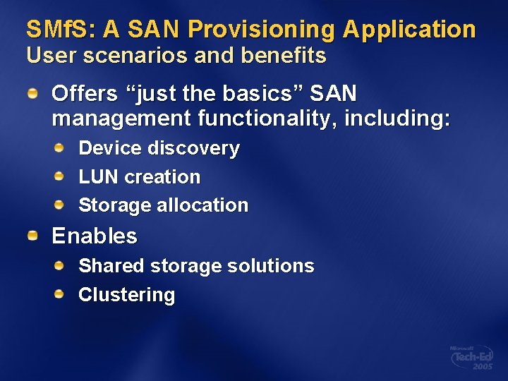 SMf. S: A SAN Provisioning Application User scenarios and benefits Offers “just the basics”