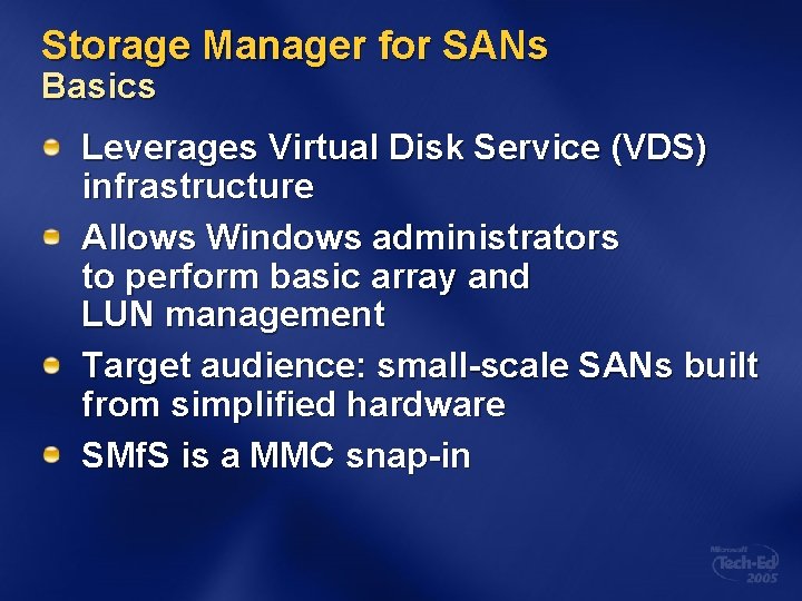 Storage Manager for SANs Basics Leverages Virtual Disk Service (VDS) infrastructure Allows Windows administrators
