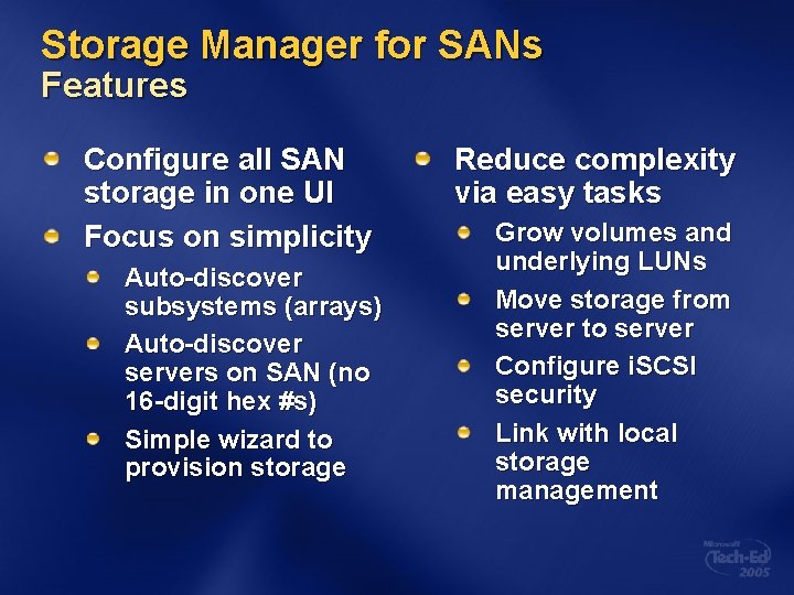 Storage Manager for SANs Features Configure all SAN storage in one UI Focus on