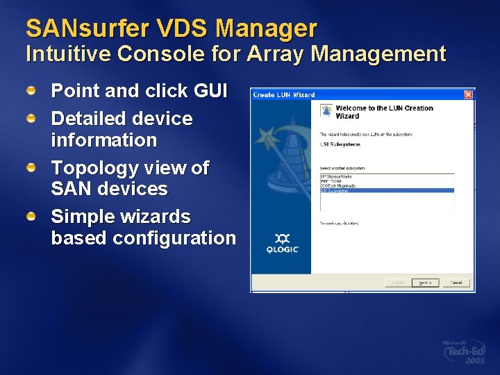 SANsurfer VDS Manager Intuitive Console for Array Management Point and click GUI Detailed device