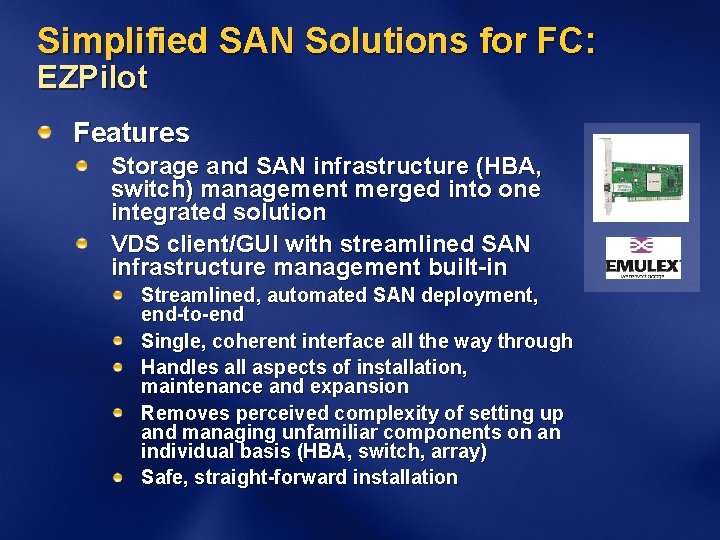 Simplified SAN Solutions for FC: EZPilot Features Storage and SAN infrastructure (HBA, switch) management