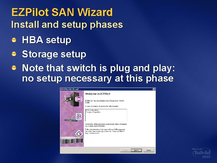 EZPilot SAN Wizard Install and setup phases HBA setup Storage setup Note that switch