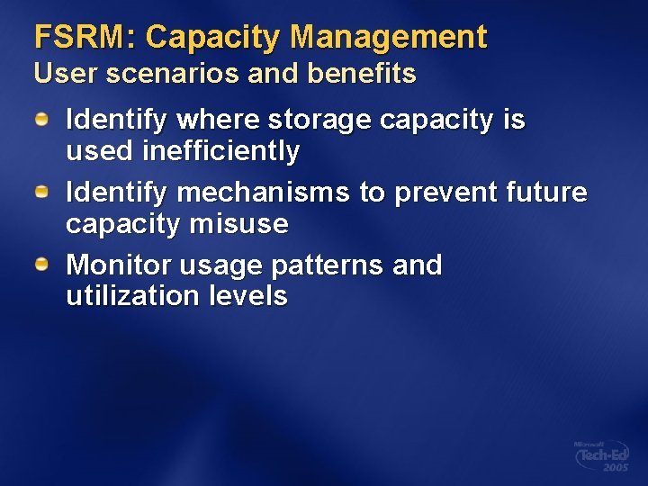 FSRM: Capacity Management User scenarios and benefits Identify where storage capacity is used inefficiently