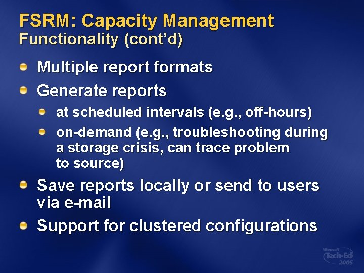 FSRM: Capacity Management Functionality (cont’d) Multiple report formats Generate reports at scheduled intervals (e.
