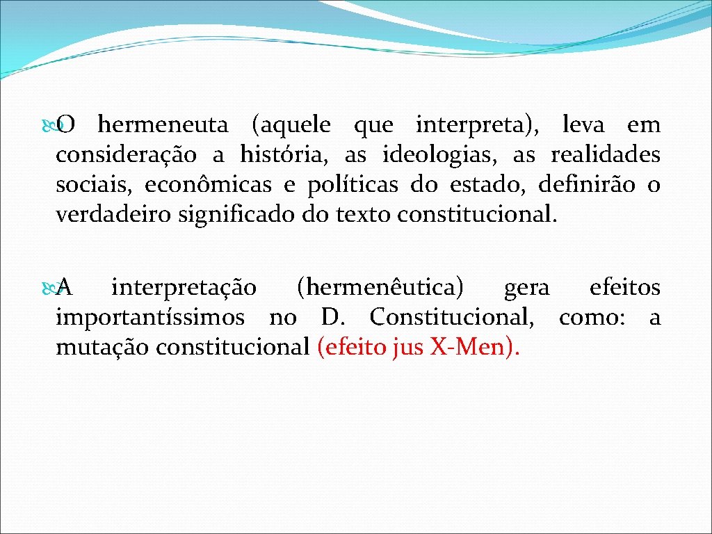  O hermeneuta (aquele que interpreta), leva em consideração a história, as ideologias, as