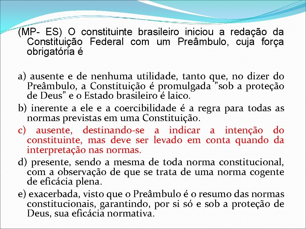 (MP- ES) O constituinte brasileiro iniciou a redação da Constituição Federal com um Preâmbulo,
